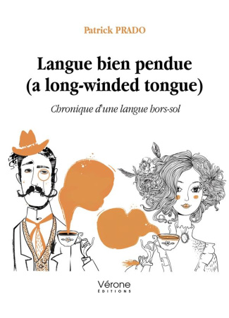 Langue bien pendue (a long-winded tongue). Chronique d'une langue hors-sol