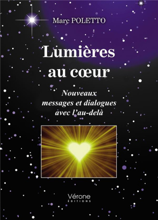 Lumières au coeur. Nouveaux messages et dialogues avec l'au-delà