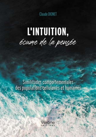 L'intuition, écume de la pensée. Similitudes comportementales des populations cellulaires et humain