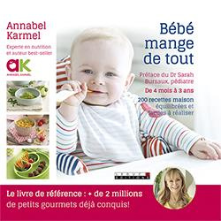 Bébé mange de tout. 200 recettes maison faciles de 4 mois à 3 ans