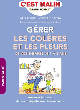 Gérer les colères et les pleurs. De vos enfants de 1 à 5 ans