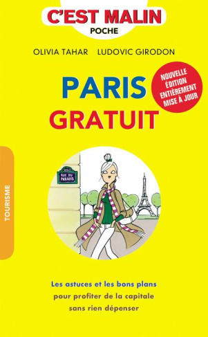PARIS GRATUIT, C'EST MALIN - LES ASTUCES ET LES BONS PLANS POUR PROFITER DE LA CAPITALE SANS RIEN DE