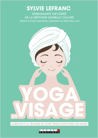 Yoga du visage. 5 minutes par jour pour rajeunir