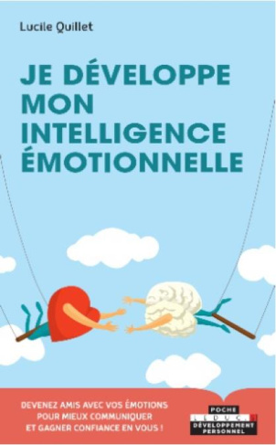 Je développe mon intelligence émotionnelle. Envers soi-même, en couple, en famille, entre amis, au t