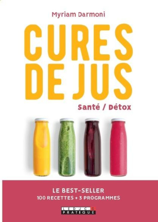 Cures de jus santé/détox. Le best-seller 100 recettes   3 programmes