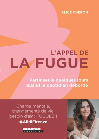 L'appel de la fugue. Partir seule quelques jours quand le quotidien déborde