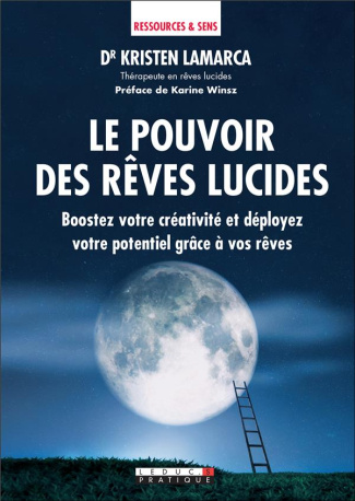 Le pouvoir des rêves lucides. Boostez votre créativité et déployez votre potentiel grâce à vos rêves