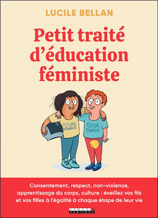 Petit traité d'éducation féministe. Consentement, respect, non-violence, apprentissage du corps, cul