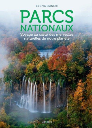Parcs nationaux. Voyage au coeur des merveilles naturelles de notre planète