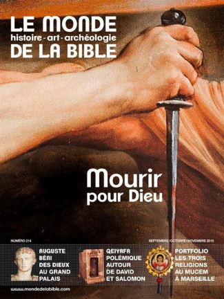Le monde de la Bible N° 214 : Mourir pour Dieu