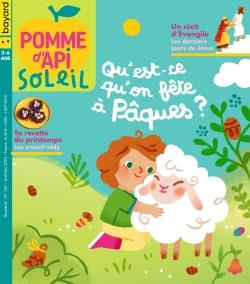 Pomme d'Api Soleil N° 162, avril-mai 2023 : Qu'est-ce qu'on fête à Pâques ?