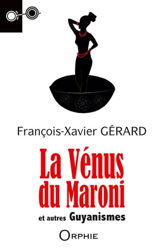 La Vénus du Maroni et autres guyanismes