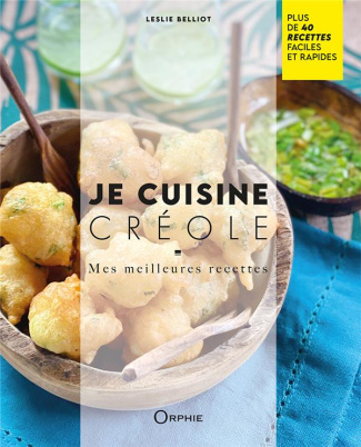 Je cuisine créole. Mes meilleures recettes