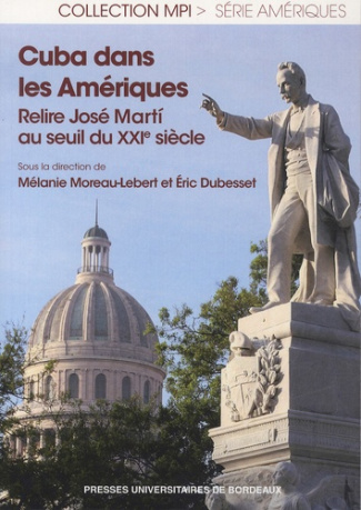 Cuba dans les Amériques. Relire José Marti au seuil du XXIe siècle