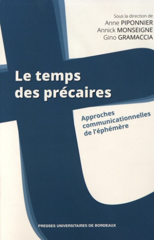 Le temps des précaires. Approches communicationnelles de l'éphémère