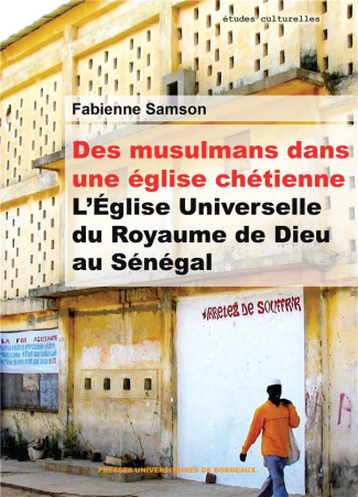 Des musulmans dans une Eglise chrétienne. L'Eglise universelle du Royaume de Dieu au Sénégal
