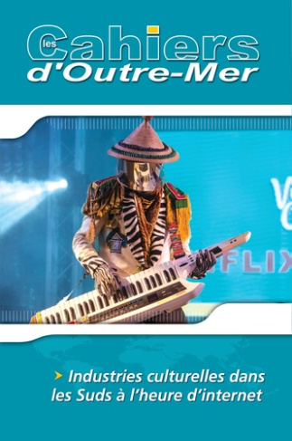 Les Cahiers d'Outre-Mer N° 277, janvier-juin 2018 : Industries culturelles dans les Suds à l'heure d