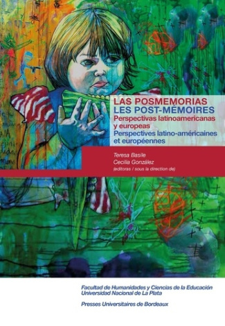 Les post-mémoires. Perspectives latino-américaines et européennes, Textes en français et en espagnol