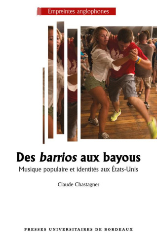 Des barrios aux bayous. Musique populaire et identité aux Etats-Unis