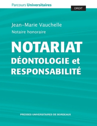 Notariat. Déontologie et responsabilité