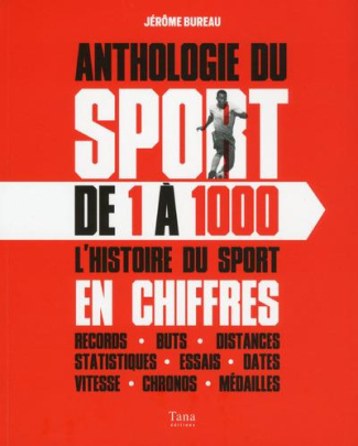 Anthologie du sport de 1 à 1000. L'histoire du sport en chiffres