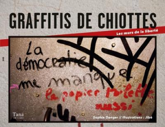 Graffitis de chiottes. Les murs de la liberté