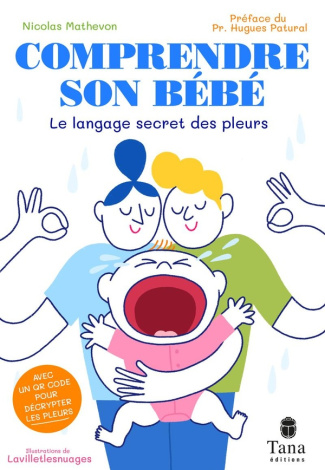 Comprendre son bébé. Le langage secret des pleurs