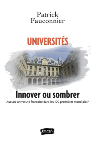 Universités, innover ou sombrer. Aucune université française dans les 100 premières mondiales (class