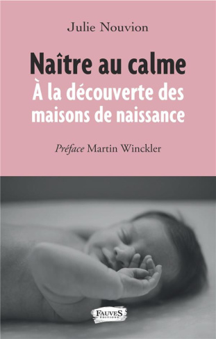 Naître au calme. A la découverte des maisons de naissance