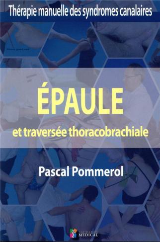 Epaule et traversée thoracobrachiale. Thérapie manuelle des syndromes canalaires
