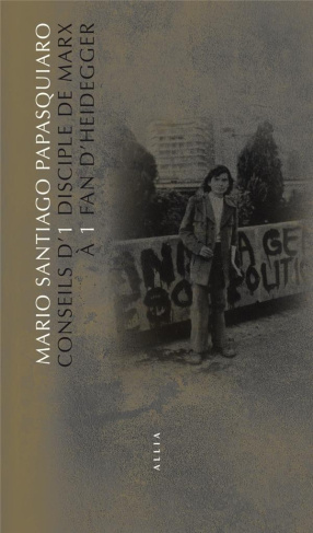 Conseils d'1 disciple de Marx à 1 fan d'Heidegger. Edition bilingue français-espagnol