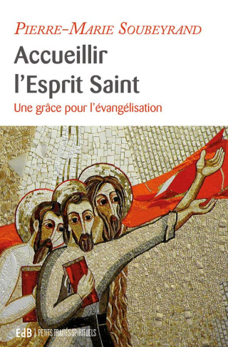 Accueillir l'Esprit Saint. Une grâce pour l'évangélisation