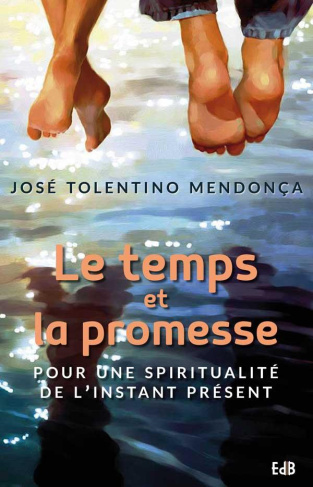 Le temps et la promesse. Pour une spiritualité de l'instant présent