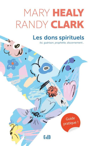 Les dons spirituels. Guide pratique