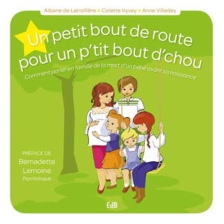 Un petit bout de route pour un p'tit bout d'chou. Comment parler en famille de la mort d'un bébé ava