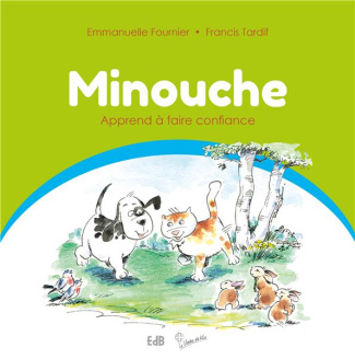 Minouche Tome 2 : Minouche apprend à faire confiance
