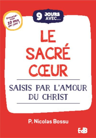 9 jours avec le Sacré Coeur. Saisis par l'Amour du Christ