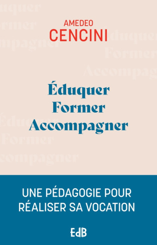 Eduquer, former, accompagner. Une pédagogie pour aider à réaliser sa vocation