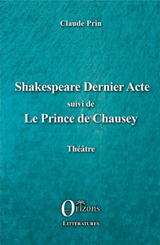 Shakespeare dernier acte. Suivi de Le Prince de Chausey