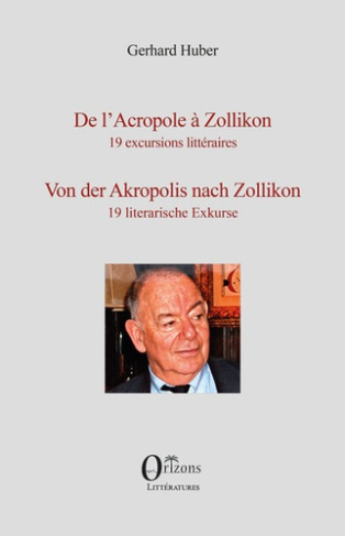 De l'Acropole à Zollikon. 19 excursions littéraires, Edition bilingue français-allemand