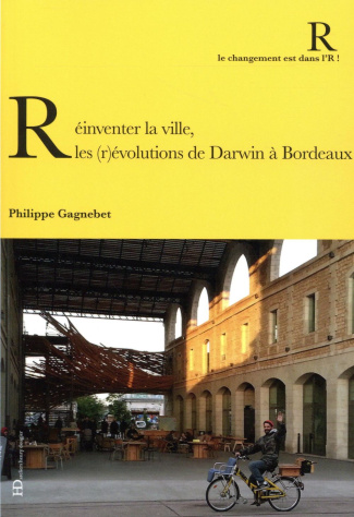Réinventer la ville : les (r)évolutions de Darwin à Bordeaux