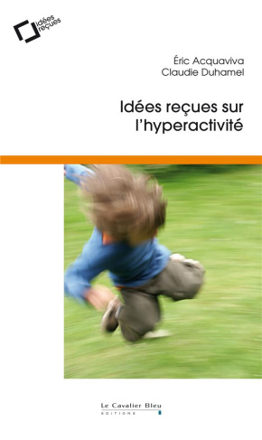 Idées reçues sur l'hyperactivité. 2e édition