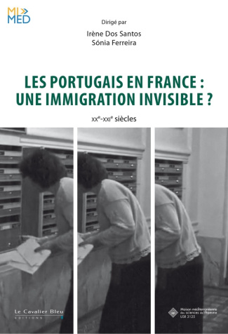 Les Portugais en France : une immigration invisible ? XXe-XXIe siècles
