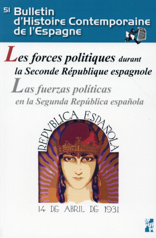 Bulletin d'Histoire Contemporaine de l'Espagne N° 51 : Les forces politiques durant la Seconde Répub