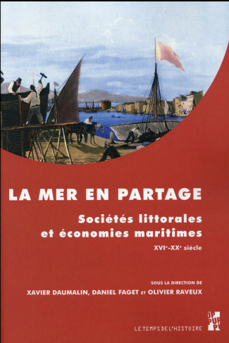 La mer en partage. Sociétés littorales et économies maritimes XVIe-XXe siècle
