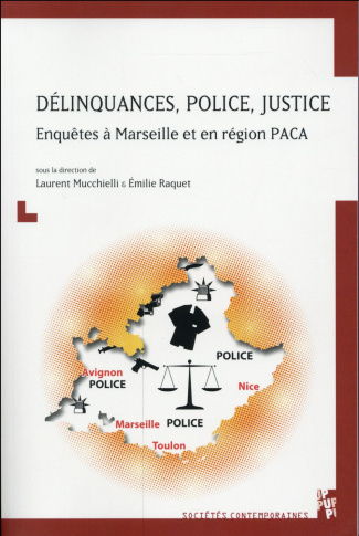 Délinquances, police, justice. Enquêtes à Marseille et en région PACA