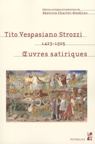 Tito Vespasiano Strozzi (1423-1505). Oeuvres satiriques, Edition bilingue français-latin