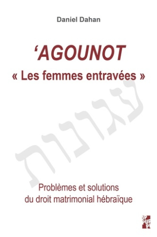'Agounot "Les femmes entravées". Problèmes et solutions du droit matrimonial hébraïque, 2e édition r