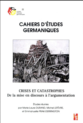 Cahiers d'études germaniques N° 73 : Crises et catastrophes. De la mise en discours à l'argumentatio