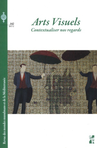 Revue des mondes musulmans et de la Méditerranée N° 142, 2017-2 : Arts visuels. Contextualiser nos r